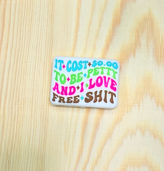 It cost zero to be petty and I love free stuff silicone focal bead - A133