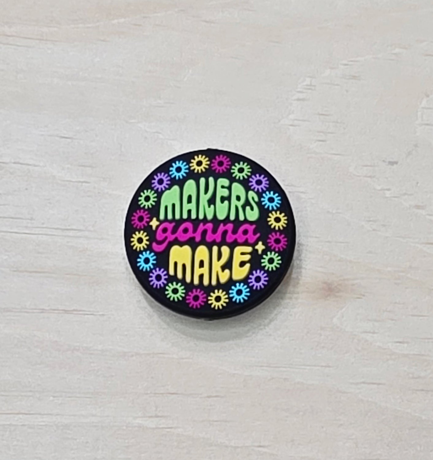 Makers gonna make silicone focal bead - A578