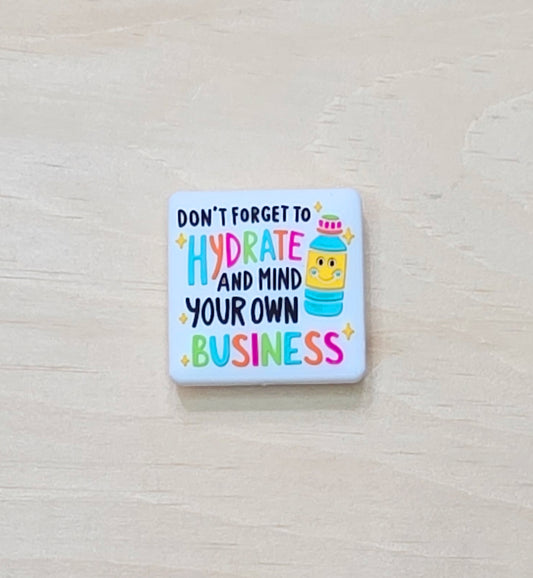Don't forget to hydrate and mind your own business silicone focal bead - A103