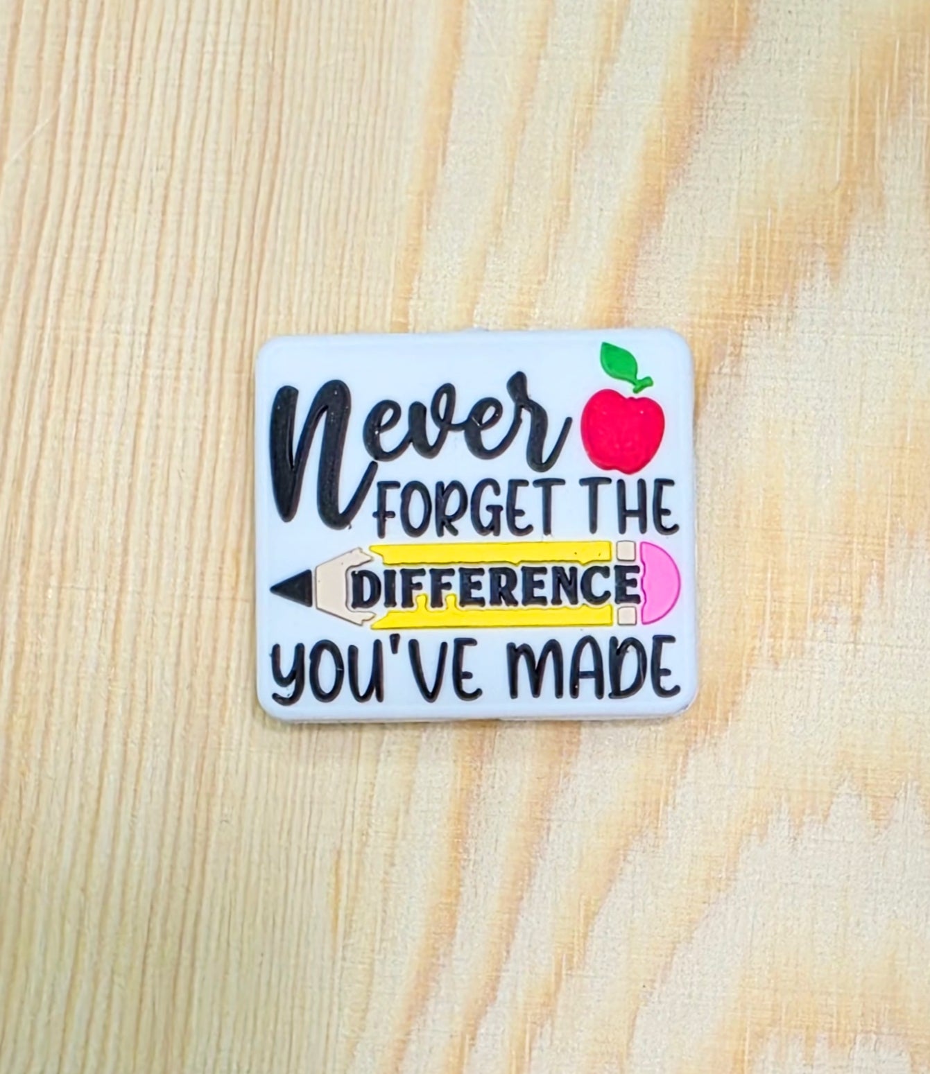 Never forget the difference you've made silicone focal bead - school silicone focal bead - A176A