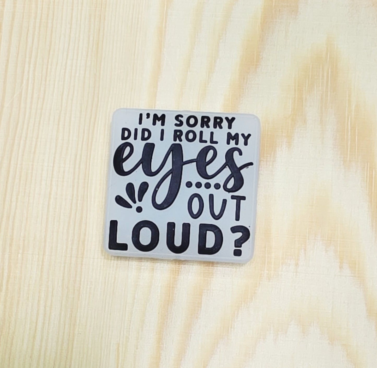 I'm sorry did I roll my eyes out loud silicone focal bead- A187c