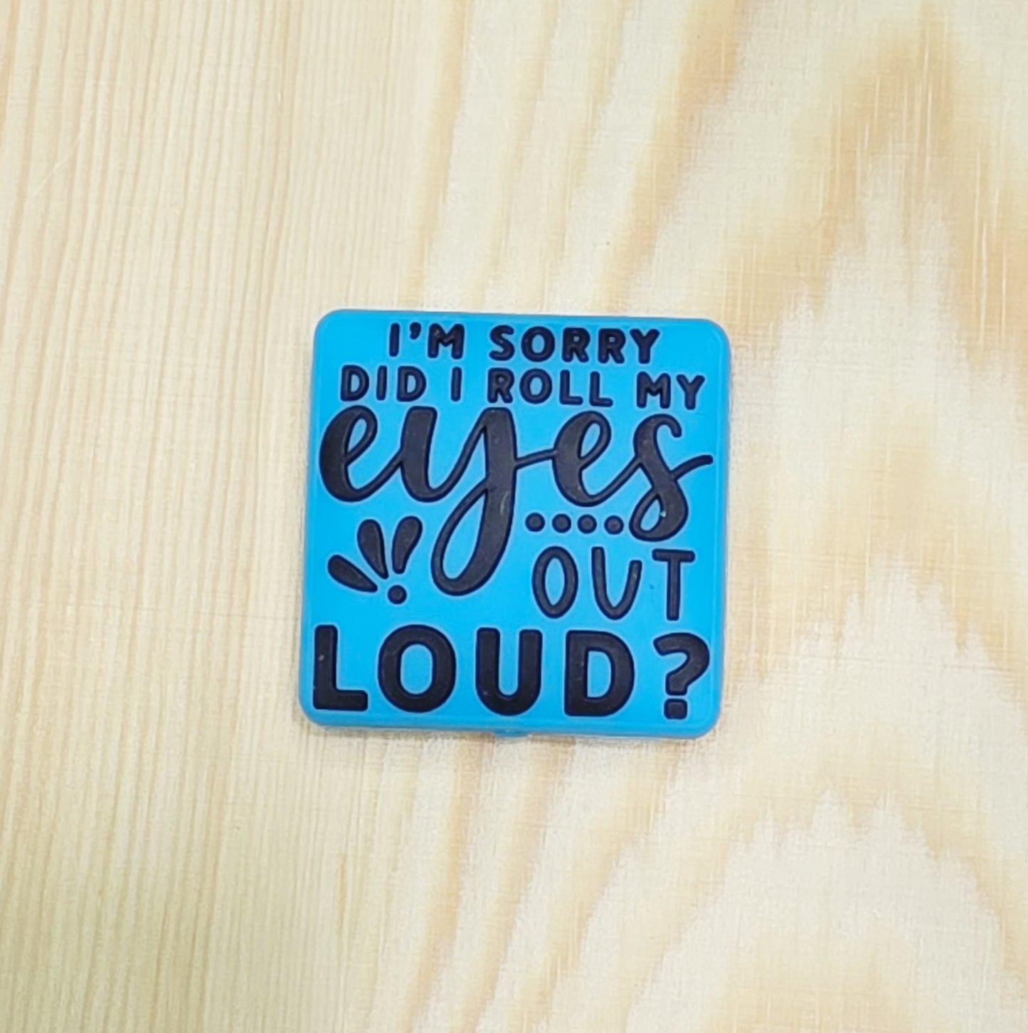 I'm sorry did I roll my eyes out loud silicone focal bead- A187c