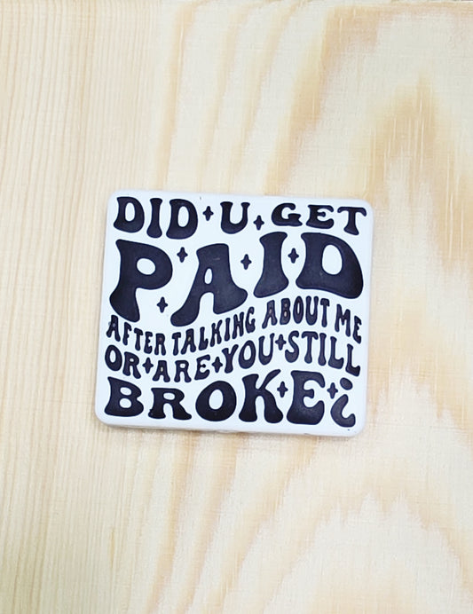 Did you get paid after talking about me or are you still broke silicone focal bead - A180d