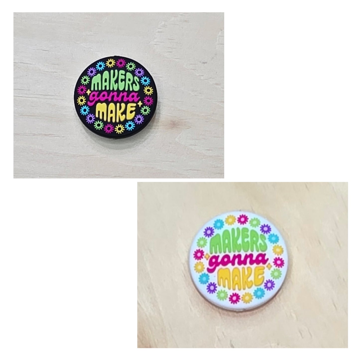 Makers gonna make silicone focal bead - A578