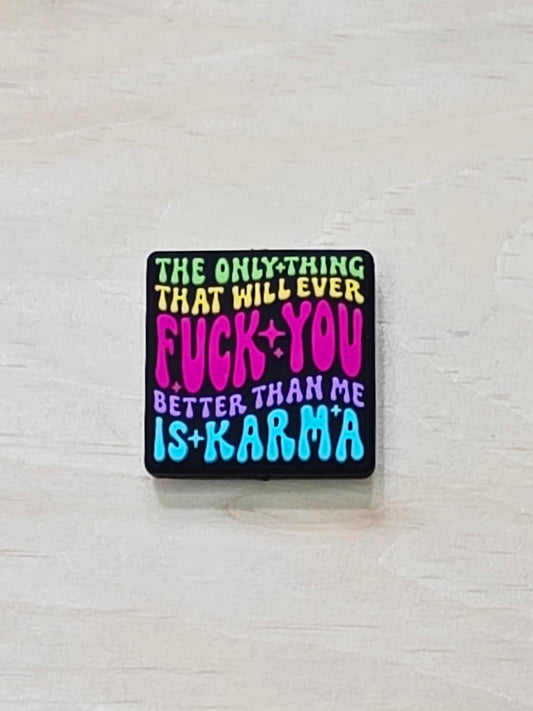 The only thing that will ever f you better than me is karma silicone focal bead - A169