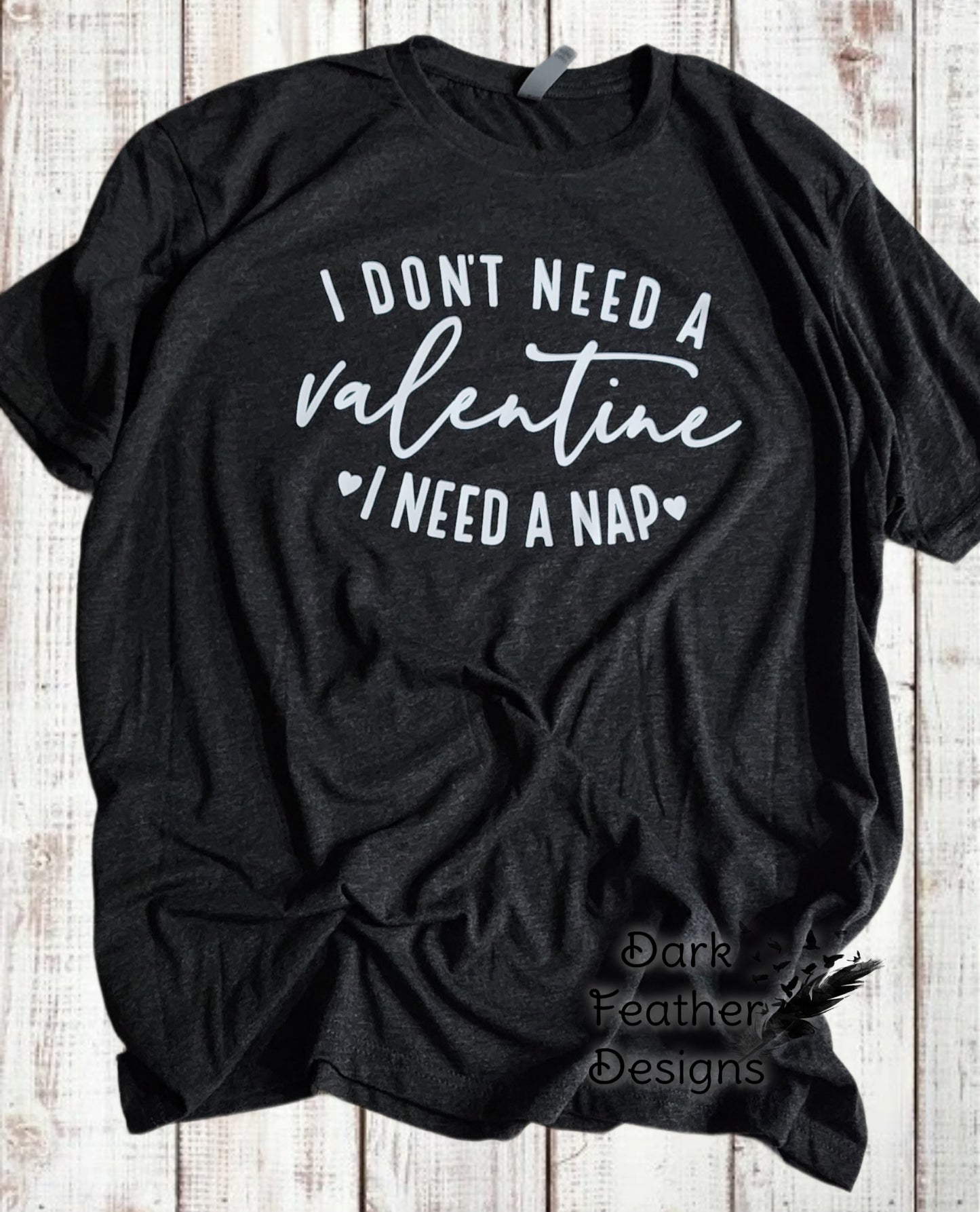 I don't need a Valentine I need a nap dark gray tshirt